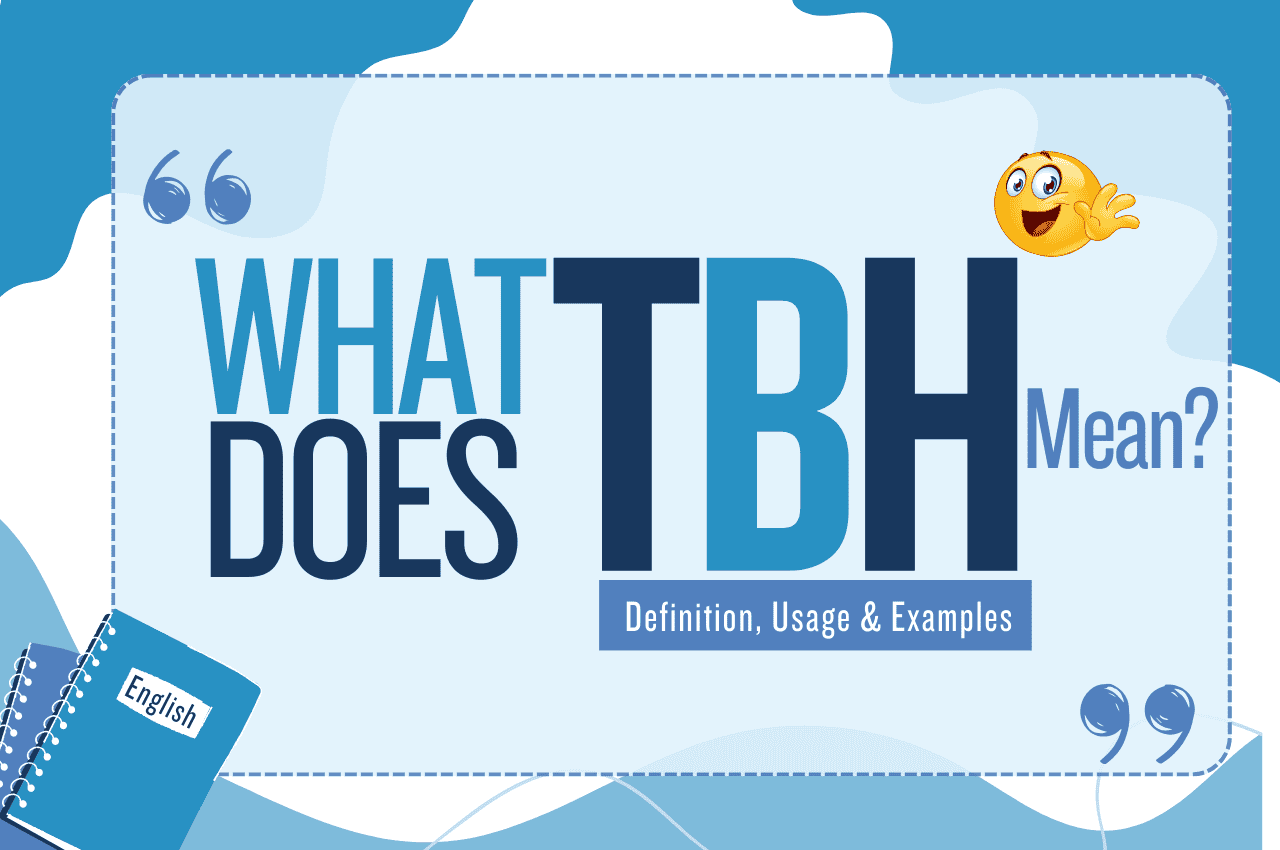What Does TBH Mean? Definition, Usage & Examples